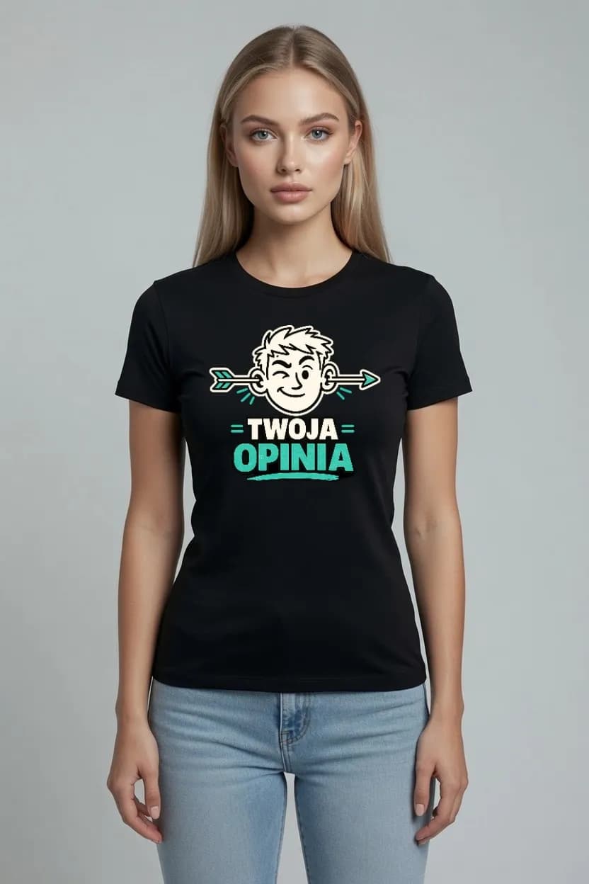 KOSZULKA DAMSKA DLA KOBIETY Z POCZUCIEM HUMORU NA PREZENT TWOJA OPINIA